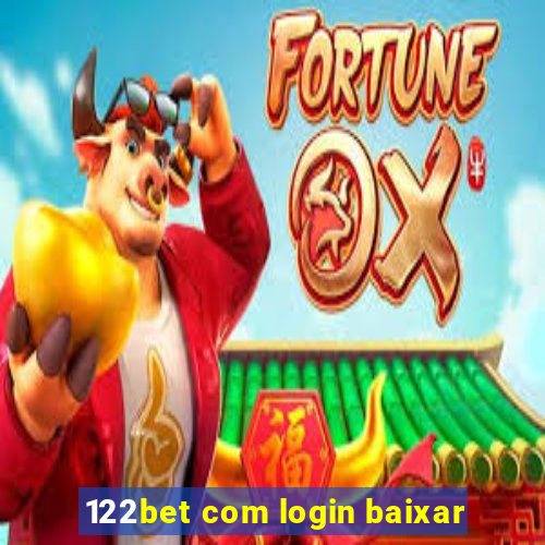 122bet com login baixar